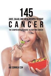bokomslag 145 Juice, Salad, and Meal Recipes to Fight Cancer
