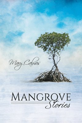Mary Calmes - Mangrove Stories, Häftad