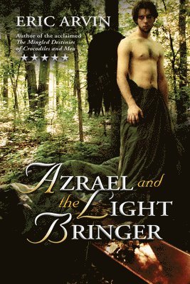 Eric Arvin - Azrael and the Light Bringer, Häftad