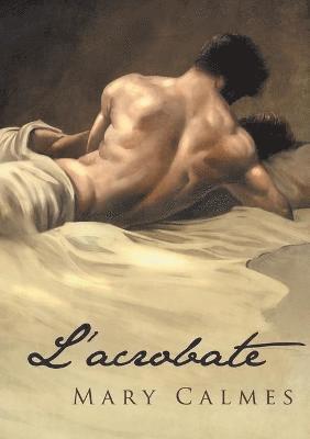 Mary Calmes, Bénédicte Girault, Laura Brohan - L'Acrobate (Translation), Häftad
