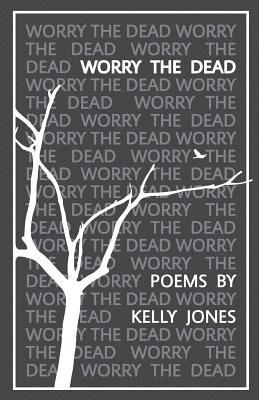 Kelly Jones - Worry the Dead, Häftad