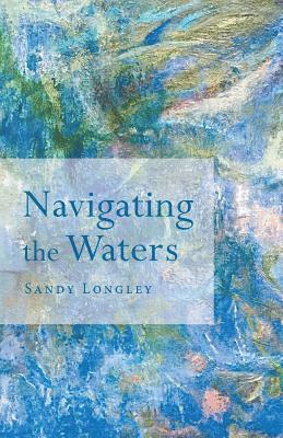 Sandy Longley - Navigating the Waters, Häftad