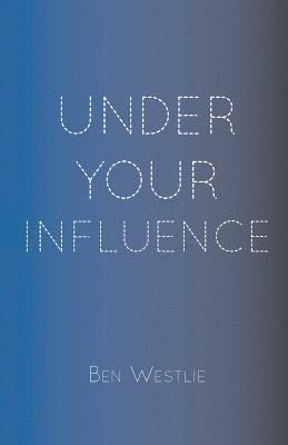 Under Your Influence 1