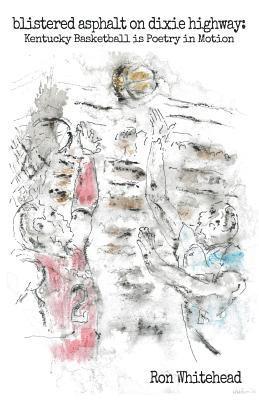 Ron Whitehead - blistered asphalt on dixie highway, Häftad