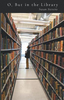 Susan Stevens - O, But in the Library, Häftad. Tillgänglighet: Lägg i varukorg