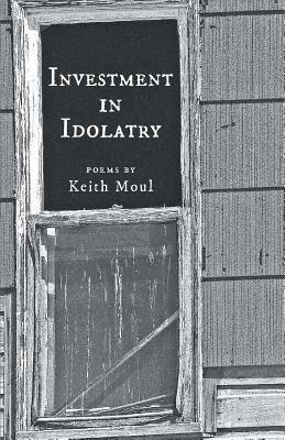 Keith Moul - Investment in Idolatry, Häftad. Tillgänglighet: Lägg i varukorg