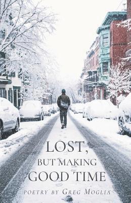 Greg Moglia - Lost But Making Good Time, Häftad