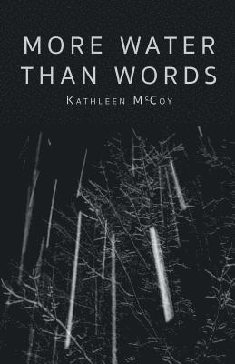 Kathleen McCoy, Kathleen Mccoy - More Water Than Words, Häftad