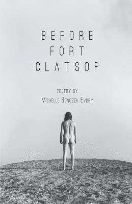Michelle Bonczek Evory - Before Fort Clatsop, Häftad. Tillgänglighet: Lägg i varukorg
