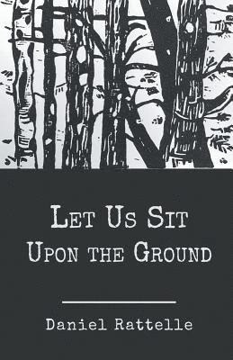 Let Us Sit Upon the Ground 1