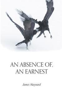 bokomslag Absence of, An Earnest