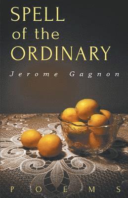 Jerome Gagnon - Spell of the Ordinary, Häftad