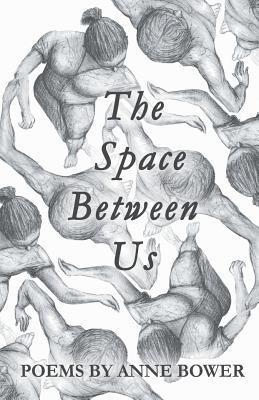 Anne Bower - Space Between Us, Häftad