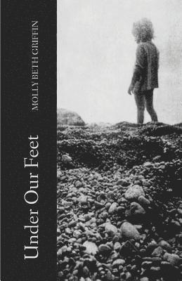 Molly Beth Griffin - Under Our Feet, Häftad