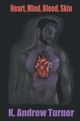 Heart, Mind, Blood, Skin 1