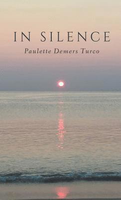 Paulette DeMers Turco, Paulette Demers Turco - In Silence, Inbunden