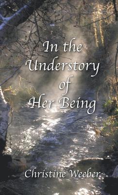 In the Understory of Her Being 1