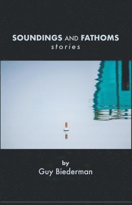Guy Biederman - Soundings And Fathoms, Häftad