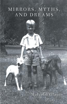 Malcolm Glass - Mirrors, Myths, and Dreams, Häftad