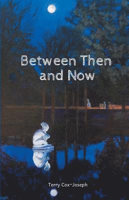 Between Then and Now 1