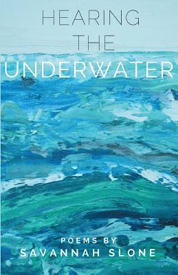 Savannah Slone - Hearing the Underwater, Häftad