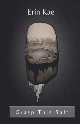 Erin Kae - Grasp This Salt, Häftad