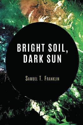 Bright Soil, Dark Sun 1