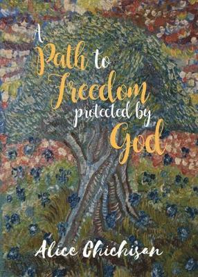 Alice Chichisan - Path to Freedom Protected by God, Häftad