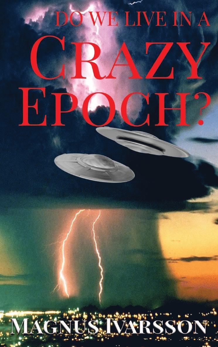 Do We Live in a Crazy Epoch? 1