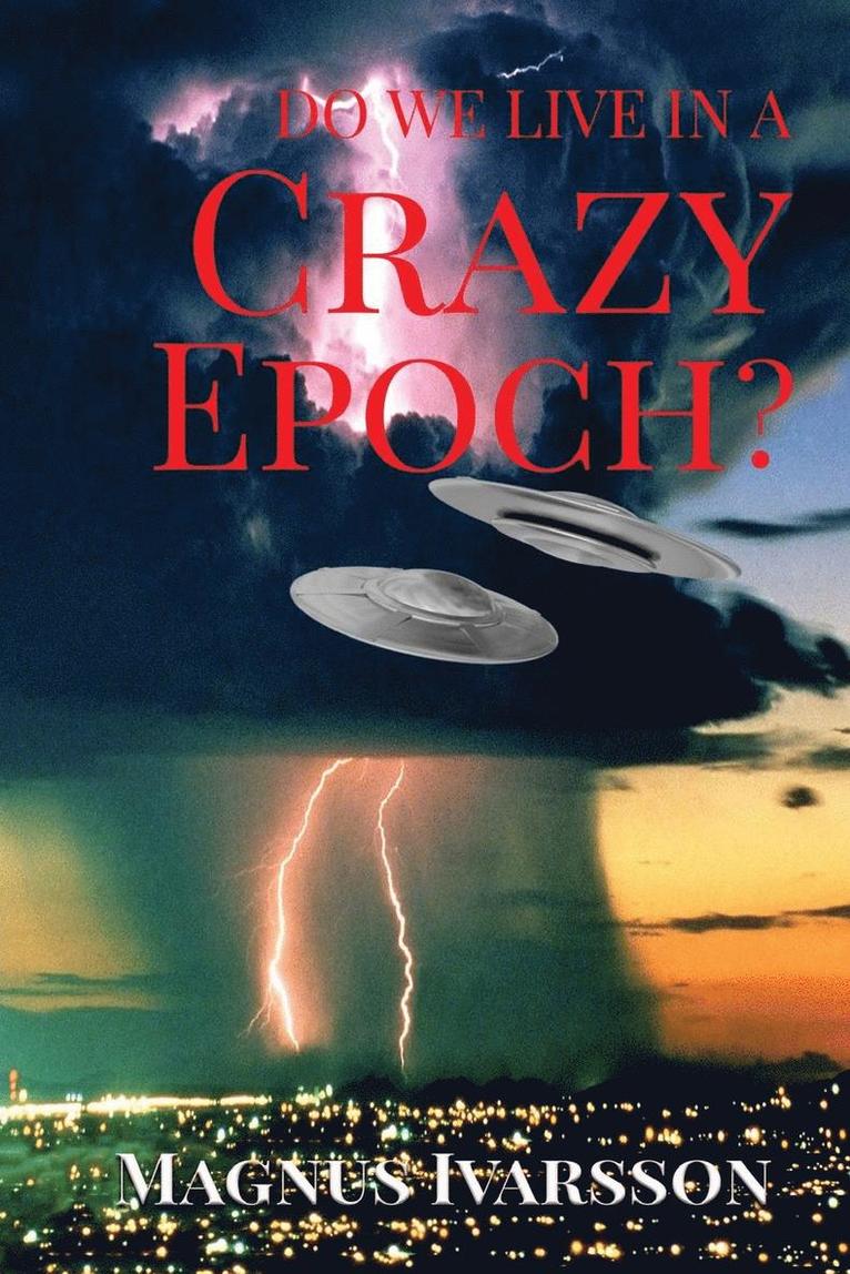 Do We Live in a Crazy Epoch? 1