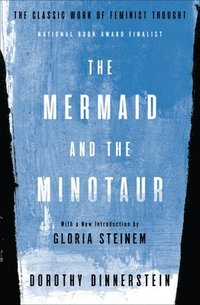 bokomslag The Mermaid and the Minotaur: The Classic Work of Feminist Thought