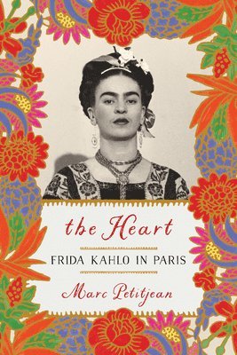 bokomslag Heart, The: Frida Kahlo in Paris