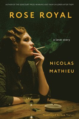 Nicolas Mathieu - Rose Royal, Inbunden