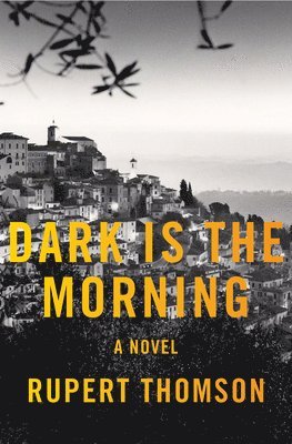 Rupert Thomson - Dark Is the Morning, Häftad