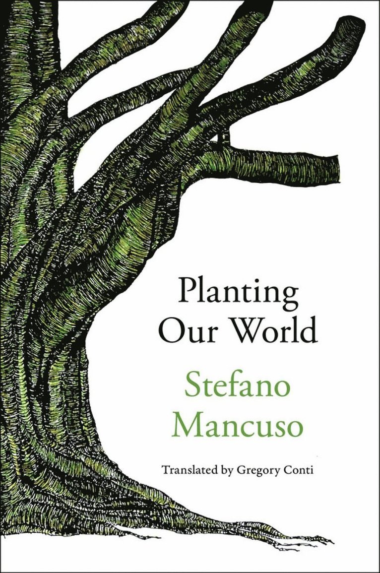 Stefano Mancuso, Gregory Conti - Planting Our World, Inbunden