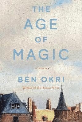 Ben Okri - The Age of Magic, Häftad