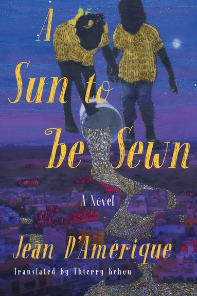Jean D'Amerique, Thierry Kehou - Sun to Be Sewn, Häftad
