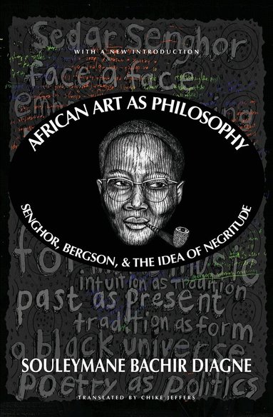 Souleymane Bachir Diagne, Chike Jeffers - African Art as Philosophy, Häftad