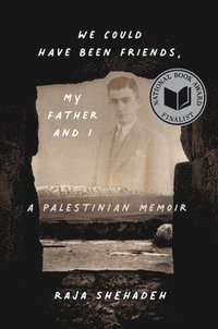 bokomslag We Could Have Been Friends, My Father and I: A Palestinian Memoir