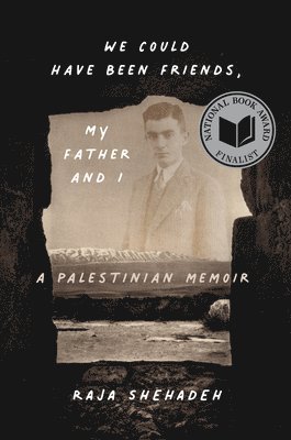 Raja Shehadeh - We Could Have Been Friends, My Father and I: A Palestinian Memoir, Inbunden