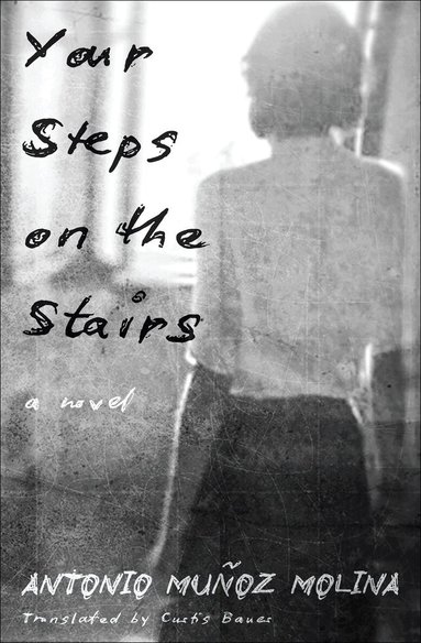Antonio Muñoz Molina, Curtis Bauer - Your Steps on the Stairs, Häftad