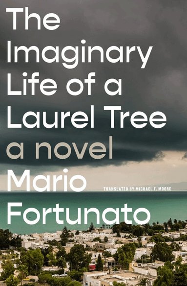 Mario Fortunato, Michael F. Moore - Imaginary Life of a Laurel Tree, Häftad