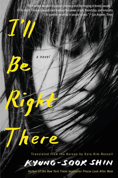 Kyung-Sook Shin, Sora Kim-Russell - I'll Be Right There, Häftad