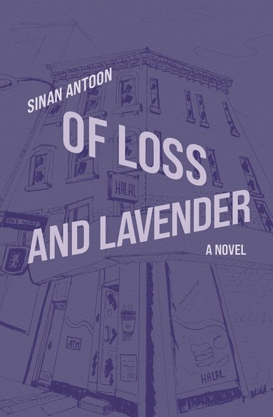 Sinan Antoon - Of Loss and Lavender, Häftad