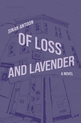 Sinan Antoon - Of Loss and Lavender, Häftad
