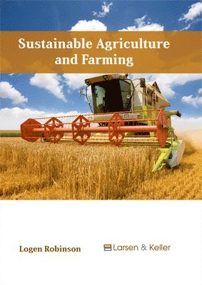 Logen Robinson - Sustainable Agriculture and Farming, Inbunden