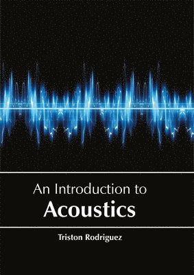 Triston Rodriguez - Introduction to Acoustics, Inbunden
