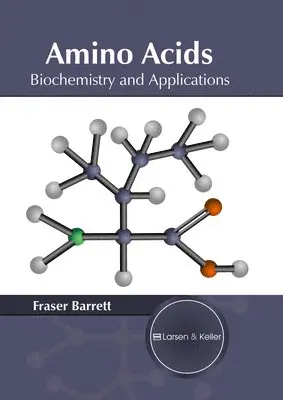 Fraser Barrett - Amino Acids: Biochemistry and Applications, Inbunden. Tillgänglighet: Lägg i varukorg