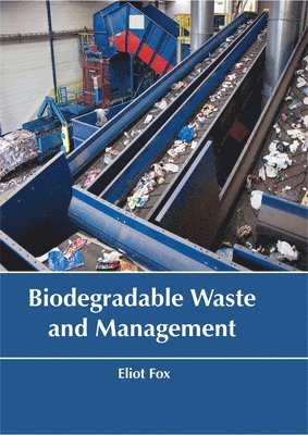 Eliot Fox - Biodegradable Waste and Management, Inbunden