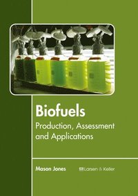 bokomslag Biofuels: Production, Assessment and Applications